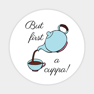 But first a cuppa! Magnet